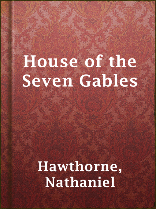 Title details for House of the Seven Gables by Nathaniel Hawthorne - Wait list